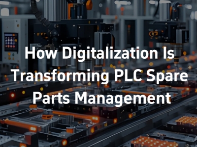 How Digitalization Is Transforming PLC Spare Parts Management