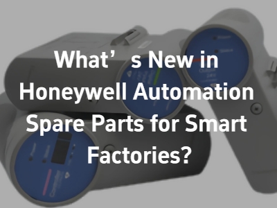 What’s New in Honeywell Automation Spare Parts for Smart Factories?
